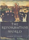 The Reformation World - Andrew Pettegree