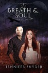 Of Breath And Soul (Ward Witches Book 2) - Jennifer Snyder