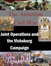 The American Civil War: Joint Operations and the Vicksburg Campaign - Major John W. Tindall, U.S. Army Command and General Staff College, Kurtis Toppert, Walter Seager