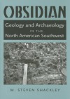 Obsidian: Geology and Archaeology in the North American Southwest - M. Steven Shackley