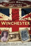 Bloody British History Winchester - Clare Dixon, Don Bryan, Geraldine Buchanan, James King