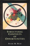 Structural Contexts of Opportunities - Peter Michael Blau