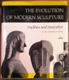 The Evolution of Modern Sculpture: Tradition and Innovation - Abraham Marie Hammacher, Milton S. Fox