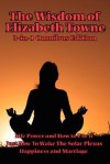 The Wisdom of Elizabeth Towne: Life Power and How to Use It, Just How to Wake the Solar Plexus, Happiness and Marriage - Elizabeth Towne