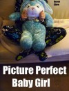 Picture Perfect Baby Girl: An ABDL Fantasy - Devon Shire