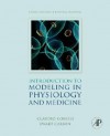 Introduction to Modeling in Physiology and Medicine - Claudio Cobelli, Ewart Carson