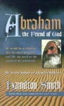 Abraham: The Friend of God - Hamilton Smith