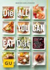 Die All-you-can-eat-Diät: Immer satt, immer glücklich, für immer schlank (Gesunde Ernährung) (German Edition) - Marion Grillparzer