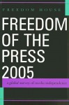 Freedom of the Press 2005: A Global Survey of Media Independence - Karin Deutsch Karlekar