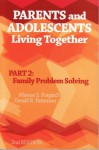 Parents And Adolescents Living Together: Part 2, Family Problem Solving - Marion S. Forgatch, Gerald R. Patterson