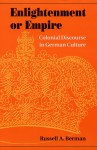 Enlightenment or Empire: Colonial Discourse in German Culture - Russell A. Berman