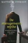 De managementmythe: managementconsulting, heden, verleden en onzin - Matthew Stewart, Richard Kruis