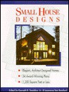 Small House Designs: Elegant, Architect-Designed Homes, 33 Award-Winning Plans 1,250 Square Feet or Less - Kenneth R. Tremblay, Lawrence Von Bamford