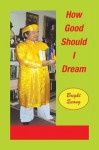 How Good Should I Dream - Bright Quang