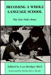 Becoming a Whole Language School: The Fair Oaks Story - Lois Bridges Bird, Shirley Brice Heath