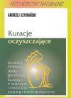 Kuracje oczyszczające : kuracje ziołowe, diety, głodówki, kuracje z warzyw i owoców, zabiegi hydropatyczne - Andrzej Szymański