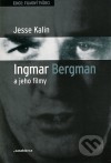 Ingmar Bergman a jeho filmy - Jesse Kalin, Martina Knápková