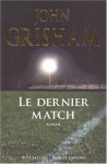 Le dernier match - John Grisham, Patrick Berthon