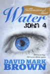 Water: John 4 (an Incarnational Short) - David Mark Brown