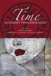 Time in Feminist Phenomenology - Christina Schues, Dorothea E. Olkowski, Helen A. Fielding