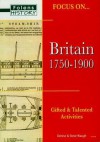 Britain, 1750 1900 (Focus On Gifted And Talented) - Steve Waugh, Denise Waugh