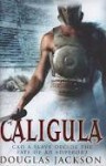 Caligula The Tyranny of Rome - Douglas Jackson