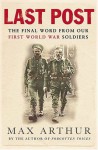 Last Post: The Final World from Our First World War Soldiers - Max Arthur