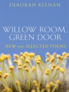 Willow Room, Green Door: New and Selected Poems - Deborah Keenan