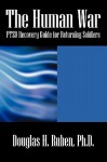 The Human War: Ptsd Recovery Guide for Returning Soldiers - Douglas H. Ruben