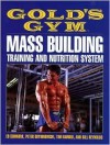 Gold's Gym Mass Building Training and Nutrition System - Edward Connors, Tim Kimber, Peter Grymkowski