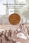 Send Back the Money!: The Free Church of Scotland and American Slavery - Iain Whyte