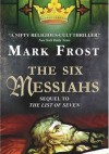 The Six Messiahs - Mark Frost