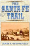 Sante Fe Trail - James A. Crutchfield