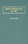 Depth Psychology of Art - Shaun McNiff