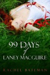 99 Days of Laney MacGuire - Rachel Bateman