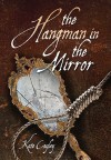 The Hangman in the Mirror - Kate Cayley