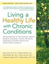 Living a Healthy Life with Chronic Conditions: Self-Management of Heart Disease, Arthritis, Diabetes, Depression, Asthma, Bronchitis, Emphysema and Other Physical and Mental Health Conditions - Kate Lorig, Halsted Holman, David Sobel, Diana Laurent, Virginia Gonzalez, Marion Minor