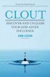 Clout: Discover and Unleash Your God-Given Influence - Jenni Catron, Patrick Lencioni