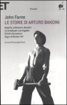 Le storie di Arturo Bandini - John Fante, Carlo Corsi, Francesco Durante, Maria Giulia Castagnone