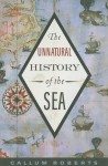 The Unnatural History of the Sea - Callum Roberts