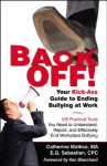 Back Off! Your Kick-Ass Guide to Ending Bullying @ Work - Catherine Mattice