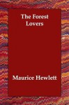 The Forest Lovers - Maurice Hewlett