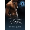 My Lord Raven (The Ravensmoor Saga #1) - Tamela Quijas