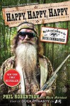 Happy, Happy, Happy: My Life and Legacy as the Duck Commander - Phil Robertson