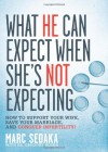 What He Can Expect When She's Not Expecting: How to Support Your Wife, Save Your Marriage, and Conquer Infertility! - Marc Sedaka, Gregory Rosen