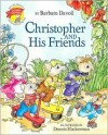 Christopher and His Friends - Barbara Davoll