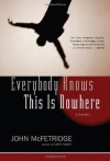 Everybody Knows This Is Nowhere: A Mystery (The Toronto Series) - John McFetridge