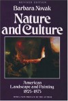 Nature and Culture: American Landscape and Painting, 1825-1875 with a New Preface - Barbara Novak