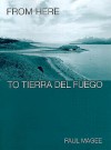 From Here to Tierra del Fuego - Paul Magee