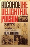 Alcohol: The Delightful Poison: A History - Alice Fleming